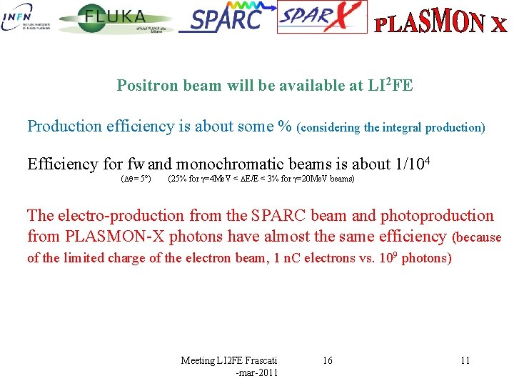 Positron beam will be available at LI 2 FE Production efficiency is about some