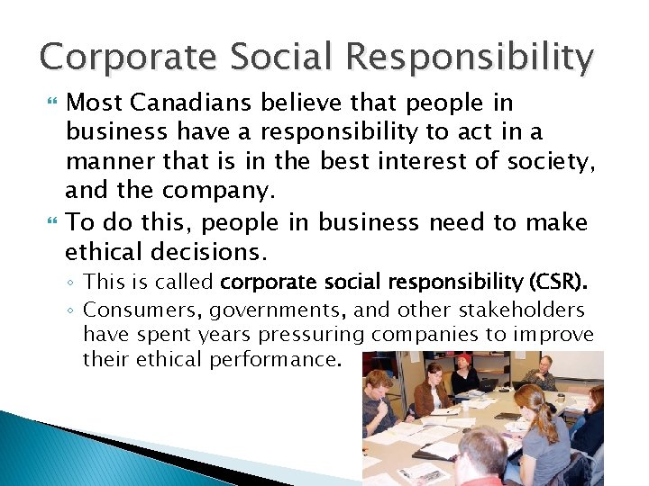 Corporate Social Responsibility Most Canadians believe that people in business have a responsibility to