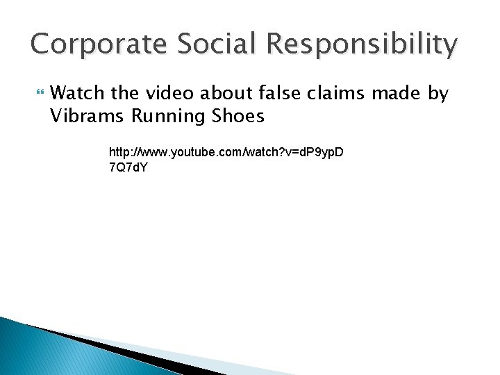 Corporate Social Responsibility Watch the video about false claims made by Vibrams Running Shoes
