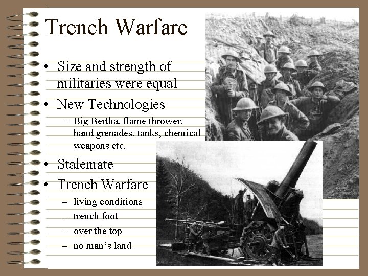 Trench Warfare • Size and strength of militaries were equal • New Technologies –