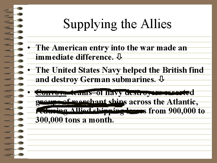 Supplying the Allies • The American entry into the war made an immediate difference.