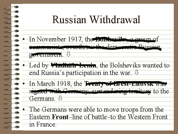 Russian Withdrawal • In November 1917, the Bolsheviks, a group of communists, overthrew the