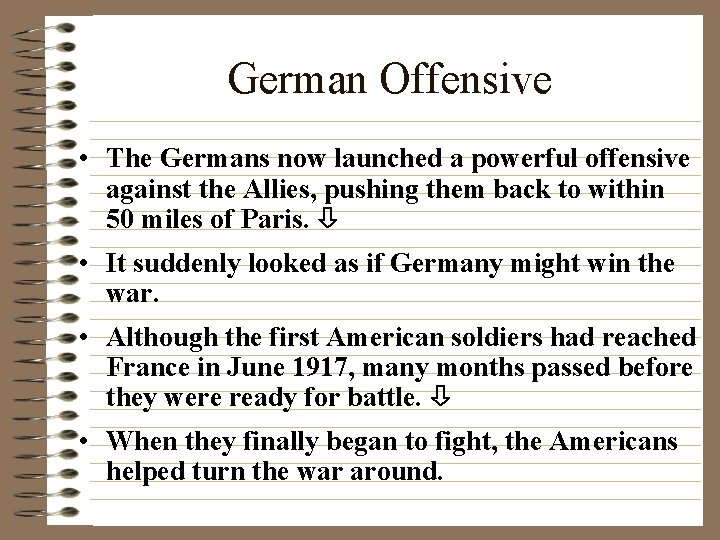 German Offensive • The Germans now launched a powerful offensive against the Allies, pushing