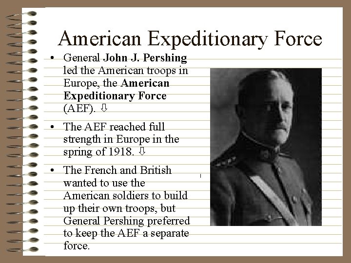 American Expeditionary Force • General John J. Pershing led the American troops in Europe,