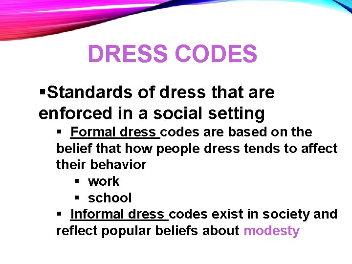 DRESS CODES §Standards of dress that are enforced in a social setting § Formal