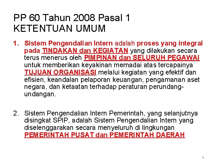PP 60 Tahun 2008 Pasal 1 KETENTUAN UMUM 1. Sistem Pengendalian Intern adalah proses
