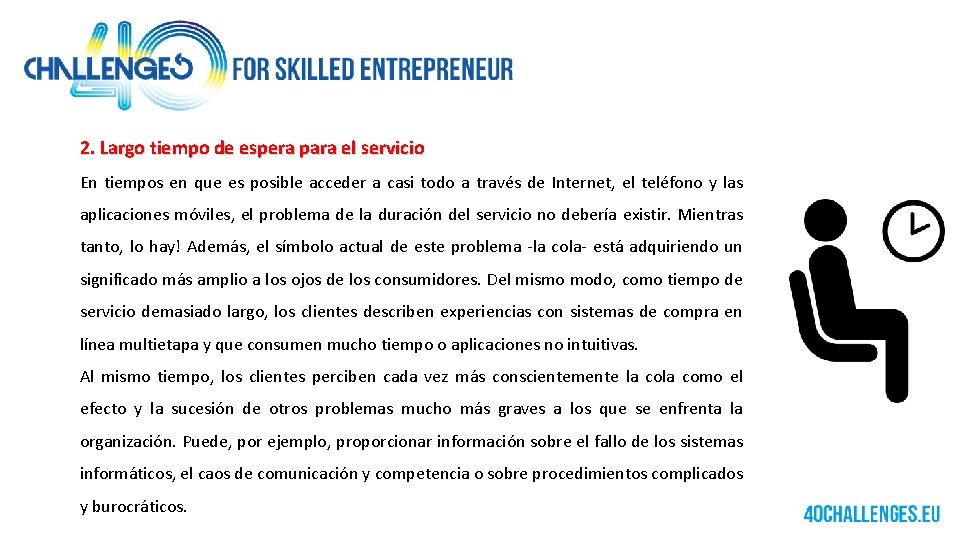 2. Largo tiempo de espera para el servicio En tiempos en que es posible