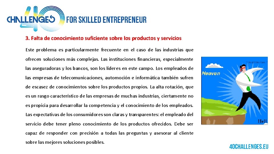 3. Falta de conocimiento suficiente sobre los productos y servicios Este problema es particularmente