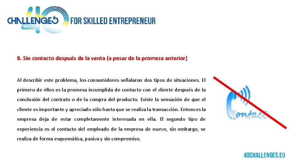 8. Sin contacto después de la venta (a pesar de la promesa anterior) Al