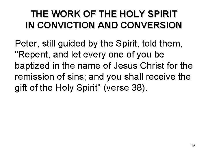 THE WORK OF THE HOLY SPIRIT IN CONVICTION AND CONVERSION Peter, still guided by