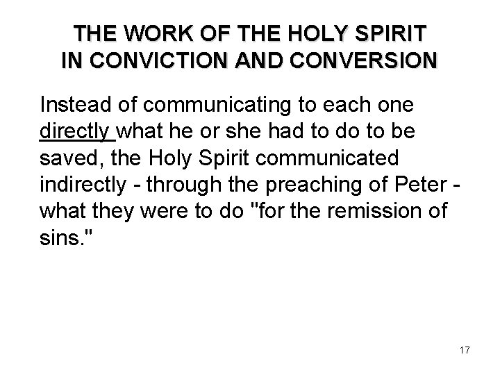 THE WORK OF THE HOLY SPIRIT IN CONVICTION AND CONVERSION Instead of communicating to