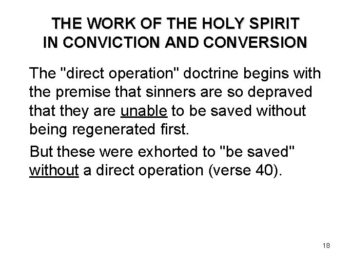 THE WORK OF THE HOLY SPIRIT IN CONVICTION AND CONVERSION The "direct operation" doctrine