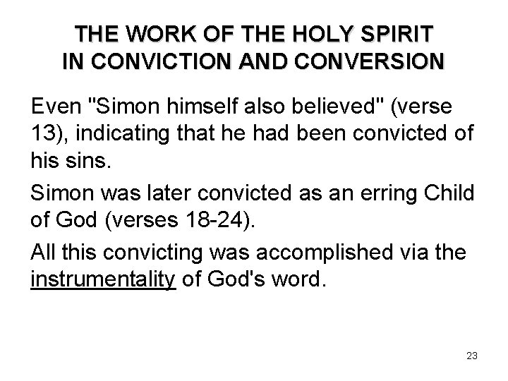 THE WORK OF THE HOLY SPIRIT IN CONVICTION AND CONVERSION Even "Simon himself also