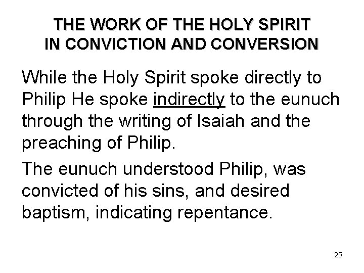 THE WORK OF THE HOLY SPIRIT IN CONVICTION AND CONVERSION While the Holy Spirit