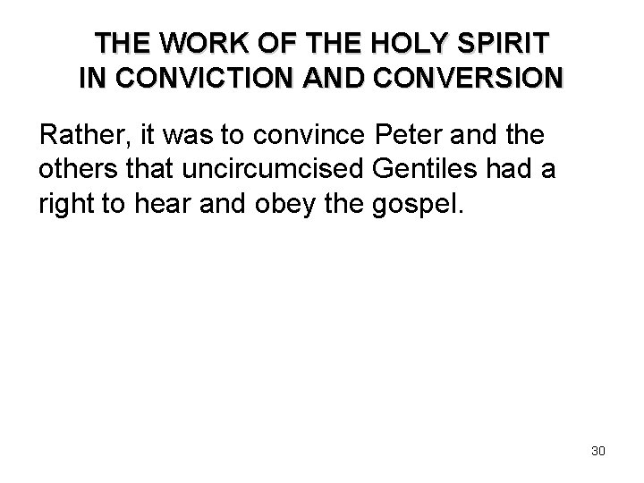 THE WORK OF THE HOLY SPIRIT IN CONVICTION AND CONVERSION Rather, it was to