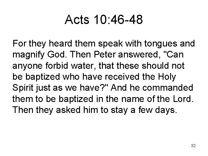 Acts 10: 46 -48 For they heard them speak with tongues and magnify God.