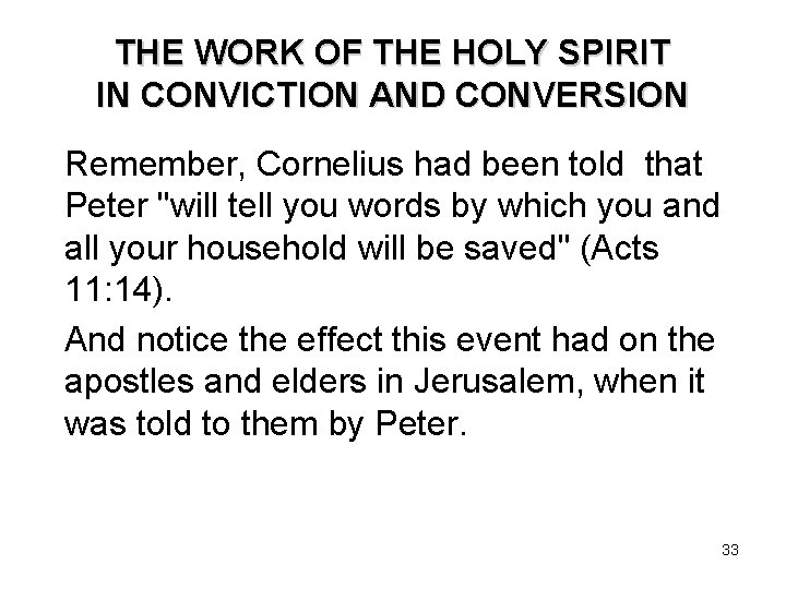 THE WORK OF THE HOLY SPIRIT IN CONVICTION AND CONVERSION Remember, Cornelius had been