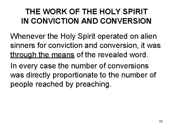 THE WORK OF THE HOLY SPIRIT IN CONVICTION AND CONVERSION Whenever the Holy Spirit