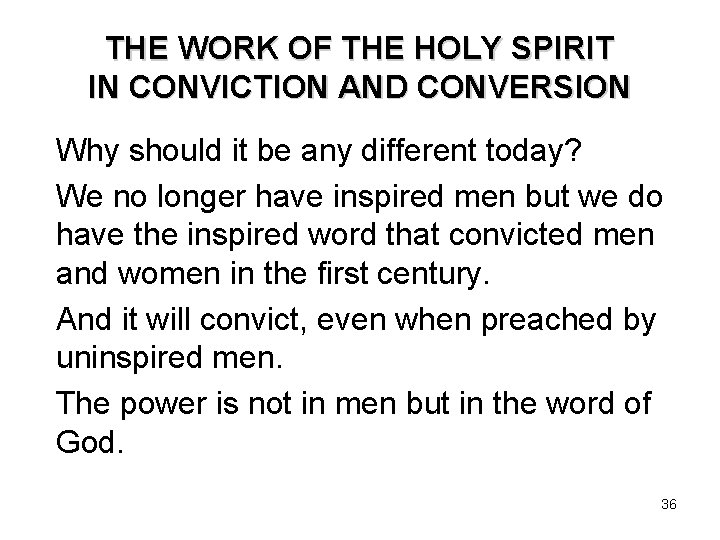 THE WORK OF THE HOLY SPIRIT IN CONVICTION AND CONVERSION Why should it be