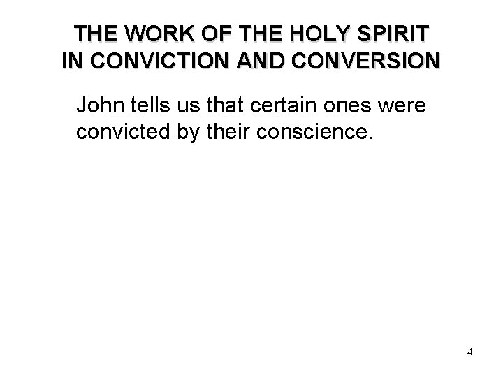 THE WORK OF THE HOLY SPIRIT IN CONVICTION AND CONVERSION John tells us that