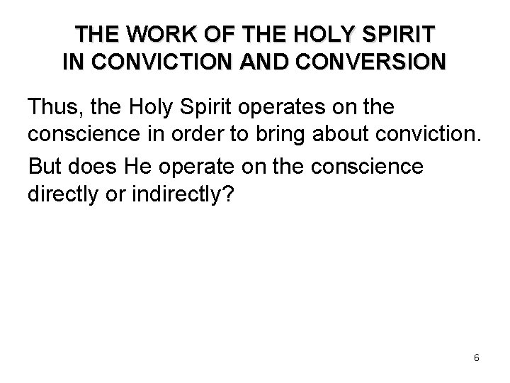 THE WORK OF THE HOLY SPIRIT IN CONVICTION AND CONVERSION Thus, the Holy Spirit