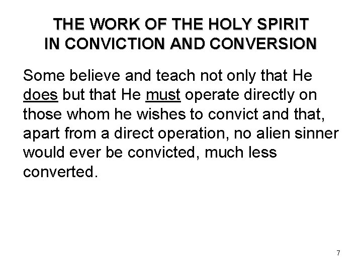 THE WORK OF THE HOLY SPIRIT IN CONVICTION AND CONVERSION Some believe and teach