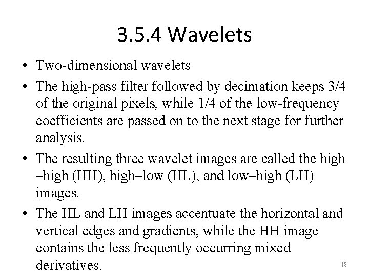 3. 5. 4 Wavelets • Two-dimensional wavelets • The high-pass filter followed by decimation