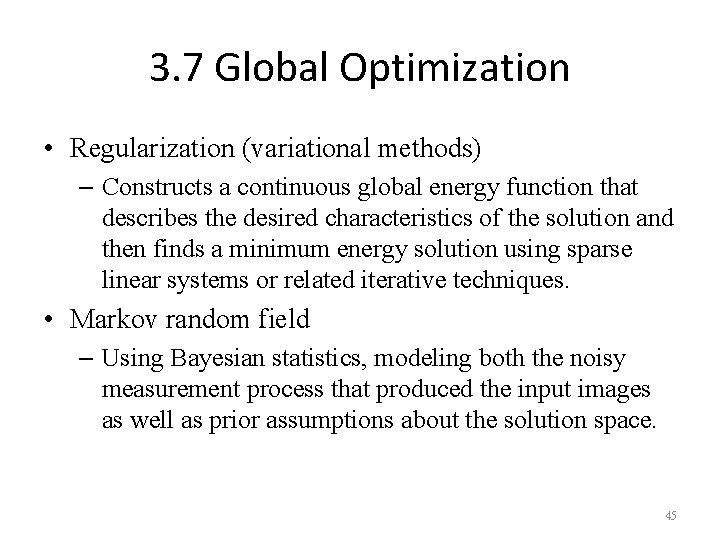 3. 7 Global Optimization • Regularization (variational methods) – Constructs a continuous global energy