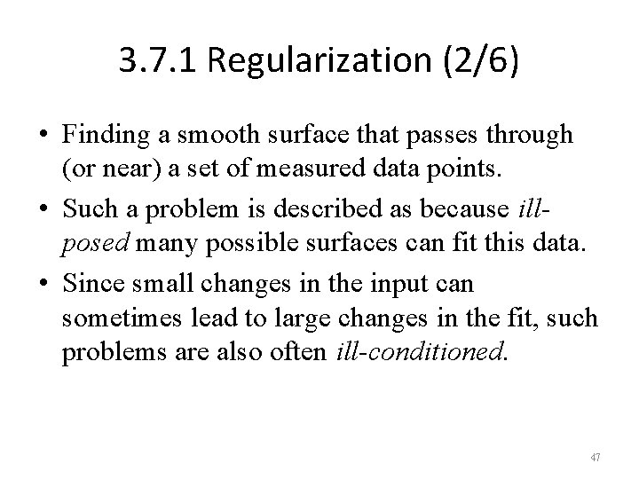 3. 7. 1 Regularization (2/6) • Finding a smooth surface that passes through (or