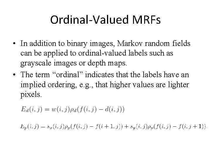 Ordinal-Valued MRFs • In addition to binary images, Markov random fields can be applied