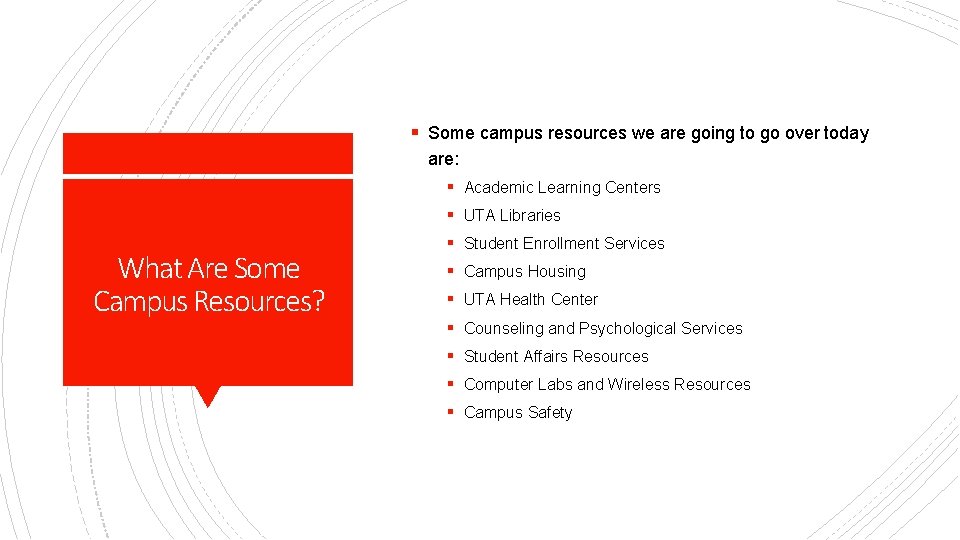 § Some campus resources we are going to go over today are: § Academic