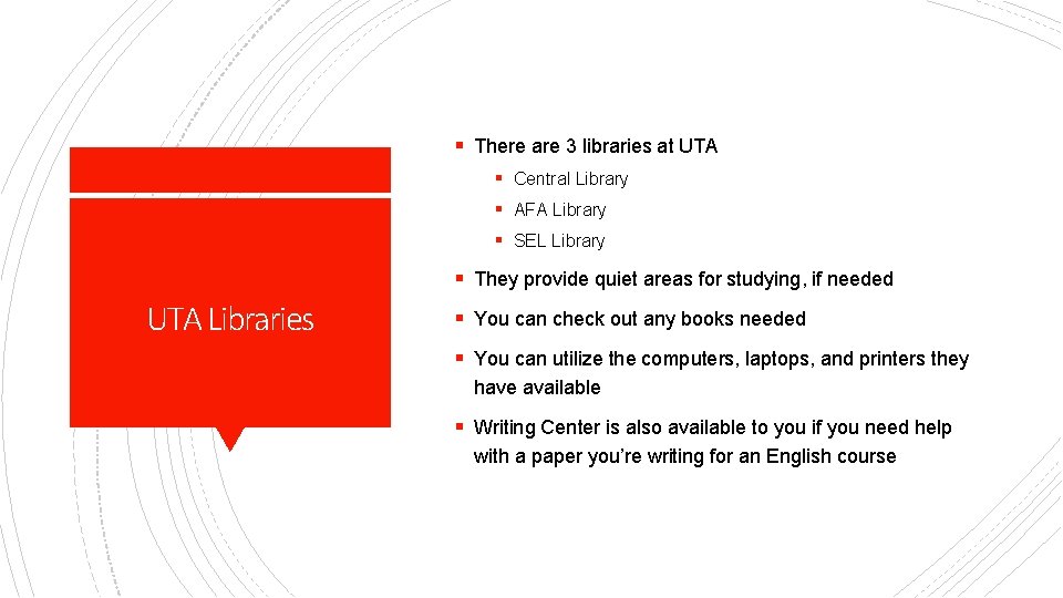 § There are 3 libraries at UTA § Central Library § AFA Library §