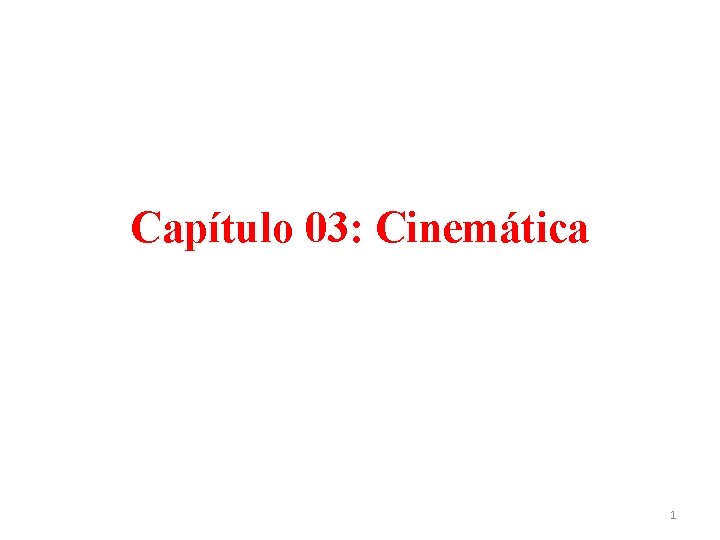 Capítulo 03: Cinemática 1 