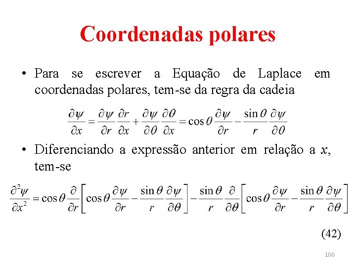 Coordenadas polares • Para se escrever a Equação de Laplace em coordenadas polares, tem-se