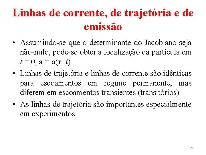 Linhas de corrente, de trajetória e de emissão • Assumindo-se que o determinante do