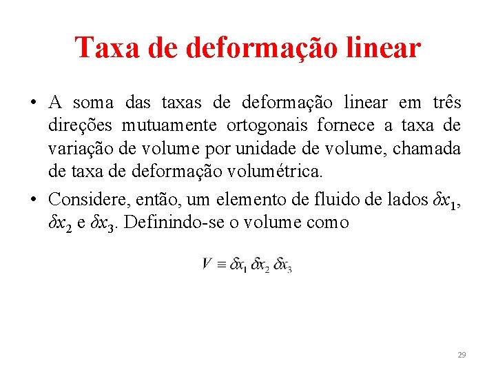 Taxa de deformação linear • A soma das taxas de deformação linear em três