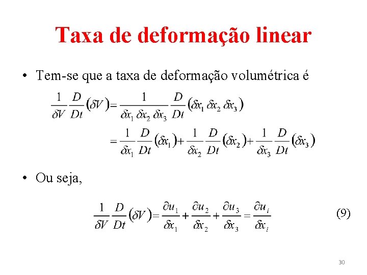 Taxa de deformação linear • Tem-se que a taxa de deformação volumétrica é •