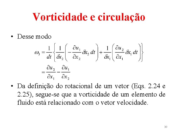 Vorticidade e circulação • Desse modo • Da definição do rotacional de um vetor