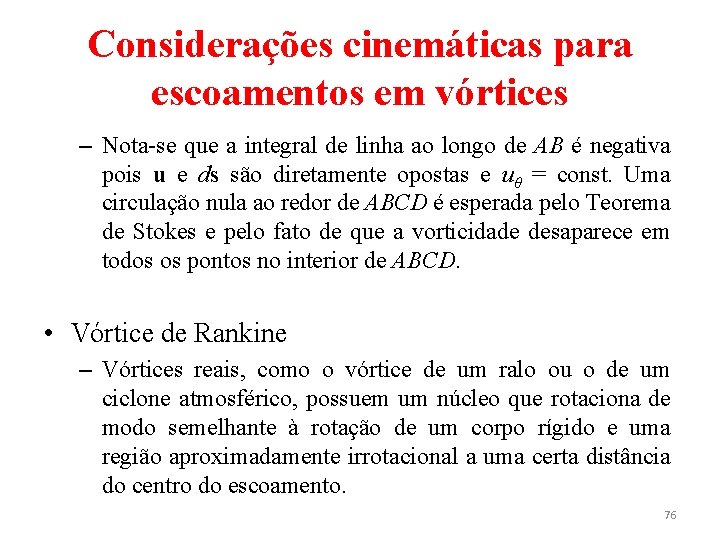 Considerações cinemáticas para escoamentos em vórtices – Nota-se que a integral de linha ao