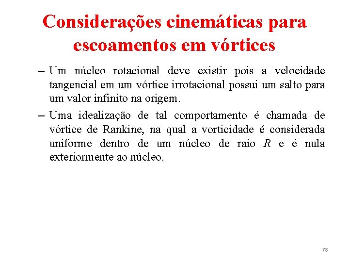 Considerações cinemáticas para escoamentos em vórtices – Um núcleo rotacional deve existir pois a