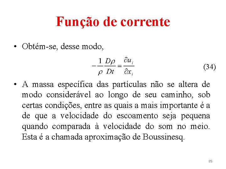 Função de corrente • Obtém-se, desse modo, (34) • A massa específica das partículas