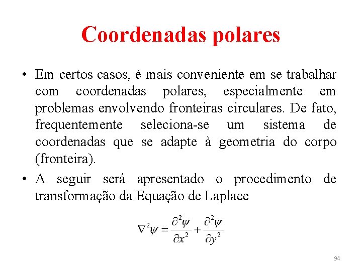 Coordenadas polares • Em certos casos, é mais conveniente em se trabalhar com coordenadas