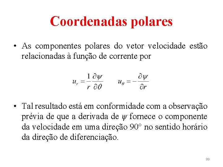 Coordenadas polares • As componentes polares do vetor velocidade estão relacionadas à função de