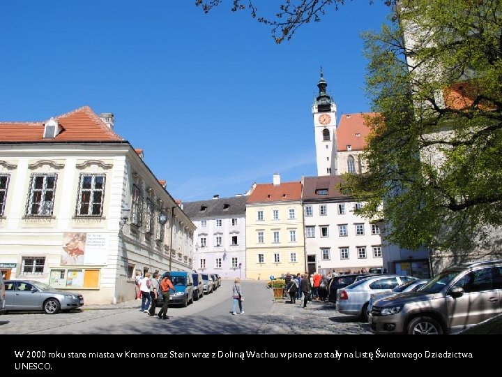 W 2000 roku stare miasta w Krems oraz Stein wraz z Doliną Wachau wpisane