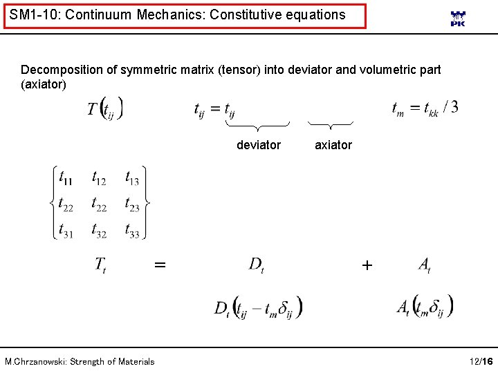 SM 1 -10: Continuum Mechanics: Constitutive equations Decomposition of symmetric matrix (tensor) into deviator SM 1 -10: Continuum Mechanics: Constitutive equations Decomposition of symmetric matrix (tensor) into deviator