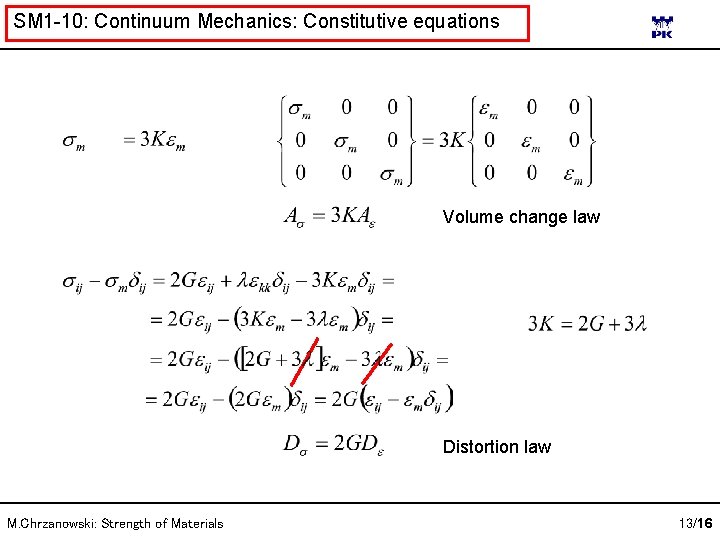 SM 1 -10: Continuum Mechanics: Constitutive equations Volume change law Distortion law M. Chrzanowski: