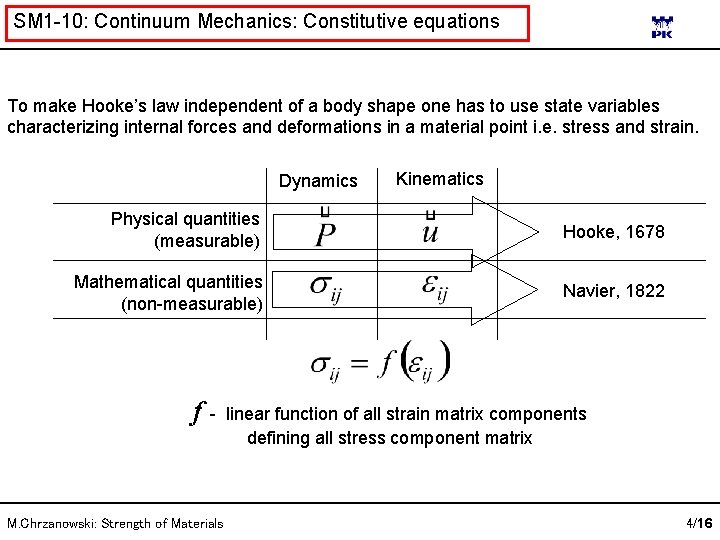 SM 1 -10: Continuum Mechanics: Constitutive equations To make Hooke’s law independent of a