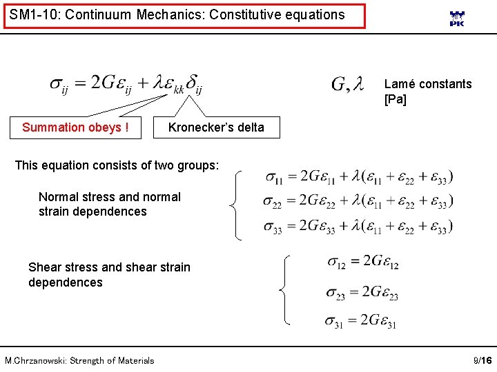 SM 1 -10: Continuum Mechanics: Constitutive equations Lamé constants [Pa] Summation obeys ! Kronecker’s