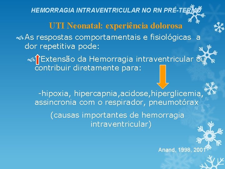 HEMORRAGIA INTRAVENTRICULAR NO RN PRÉ-TERMO UTI Neonatal: experiência dolorosa As respostas comportamentais e fisiológicas HEMORRAGIA INTRAVENTRICULAR NO RN PRÉ-TERMO UTI Neonatal: experiência dolorosa As respostas comportamentais e fisiológicas