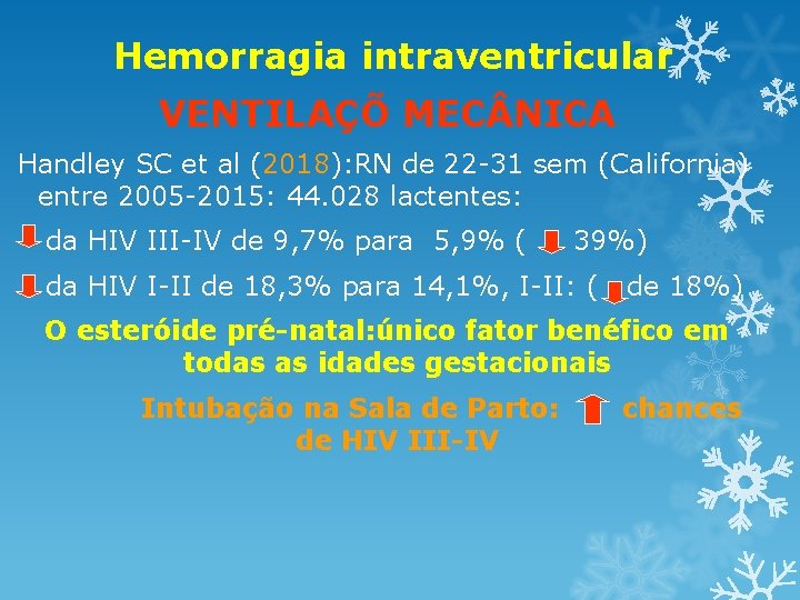 Hemorragia intraventricular VENTILAÇÕ MEC NICA Handley SC et al (2018): RN de 22 -31 Hemorragia intraventricular VENTILAÇÕ MEC NICA Handley SC et al (2018): RN de 22 -31